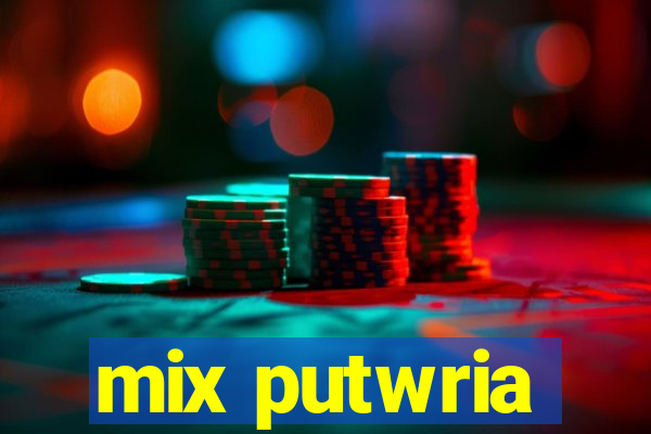 mix putwria